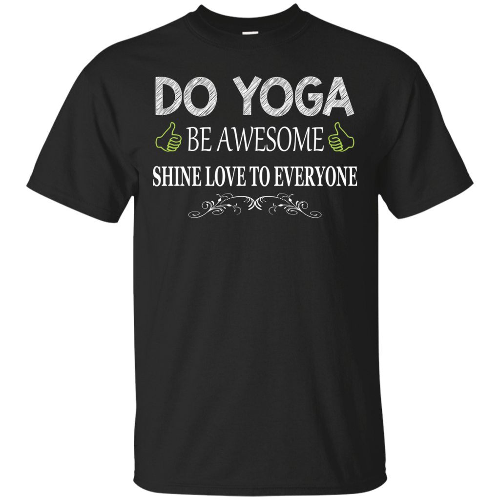 do yoga be awesome shine love to everyone T-Shirt