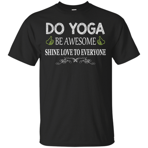 do yoga be awesome shine love to everyone T-Shirt