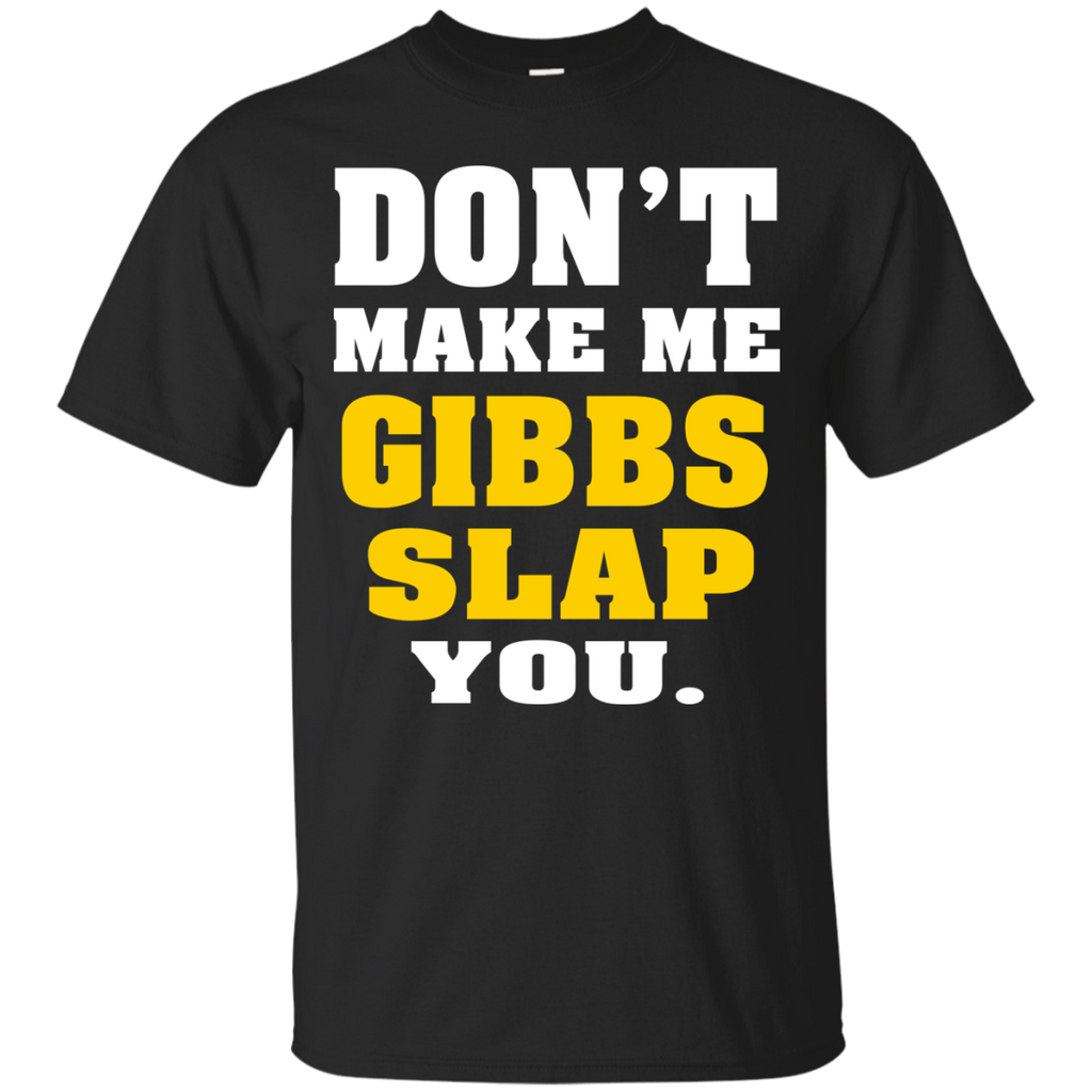 dont make me gibbs slap you T-Shirt