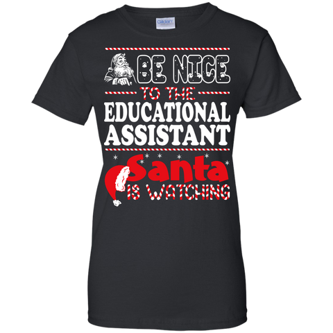 be nice to the educational assistant santa is watching - christmas T-Shirt