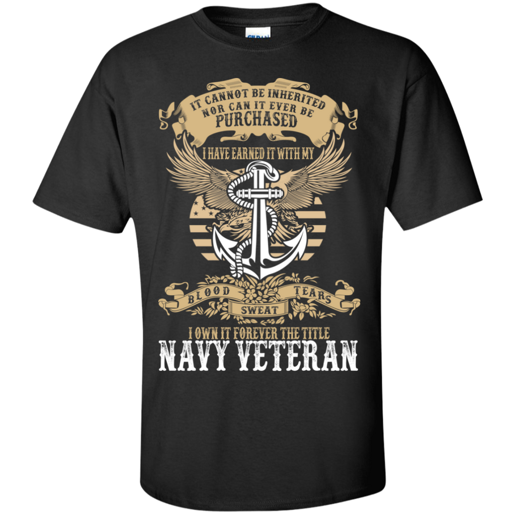 it cannot be inherited...i have earned it with my...navy veteran T-Shirt