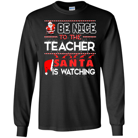 be nice to the teacher santa is watching T-Shirt