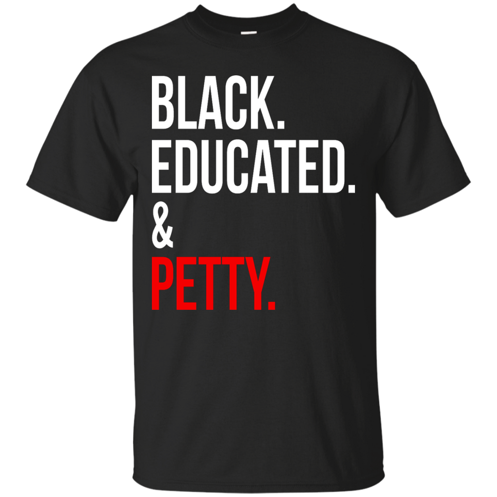 black educated & petty T-Shirt