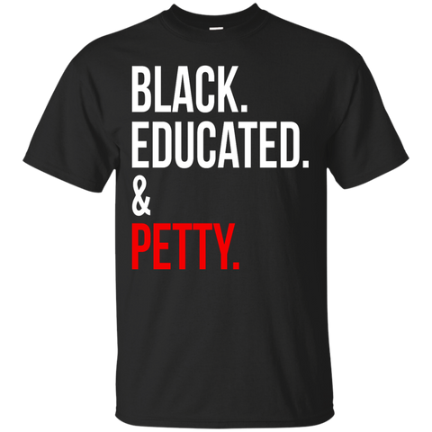 black educated & petty T-Shirt