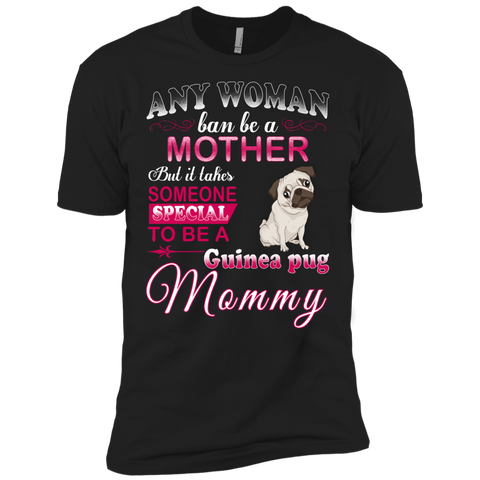 any woman ban be a mother but it takes someone special to be a guinea pug mommy T-Shirt
