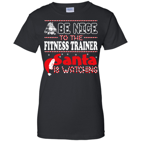 be nice to the fitness trainer santa is watching - christmas T-Shirt