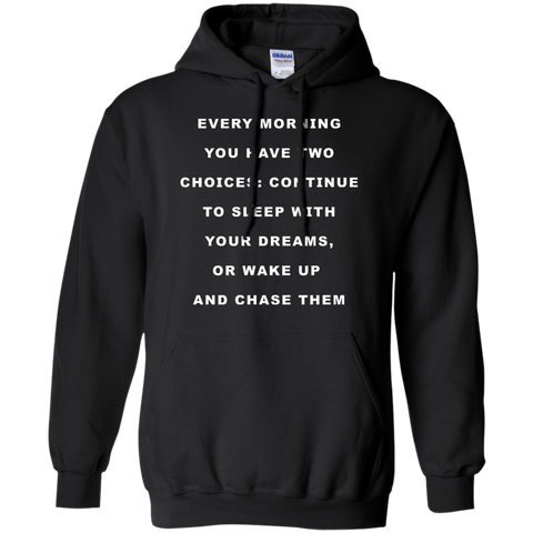 continue to sleep with your dreams or wake up and chase them T-Shirt