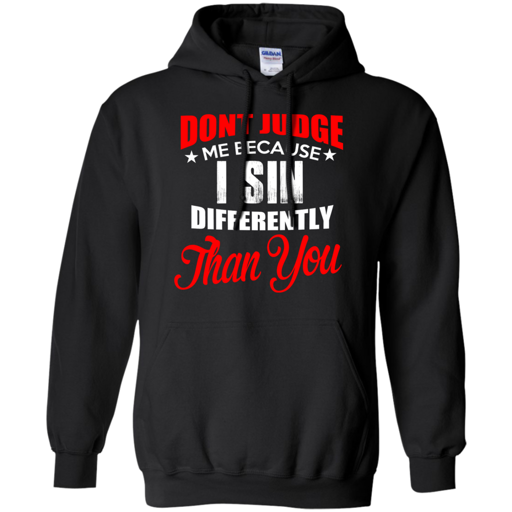 don't judge me because i sin differently than you T-Shirt
