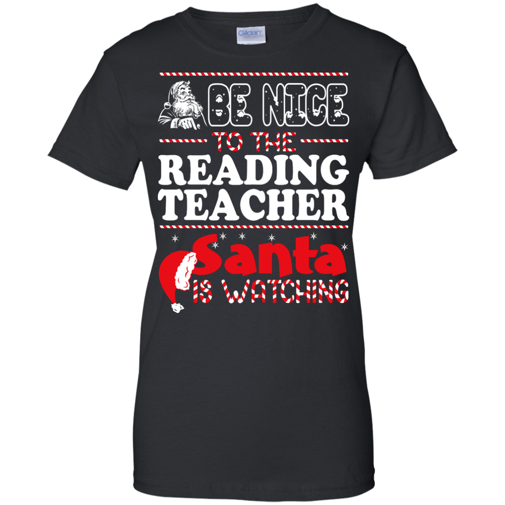 be nice to the reading teacher santa is watching - christmas T-Shirt