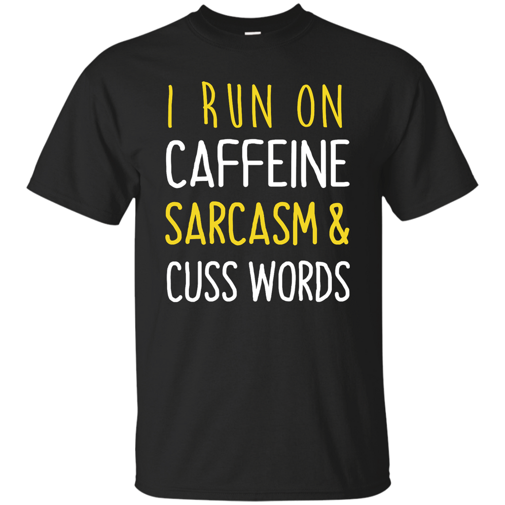 i run on caffeine sarcasm and cuss words T-Shirt