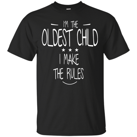 i'm the oldest child i make the rules T-Shirt