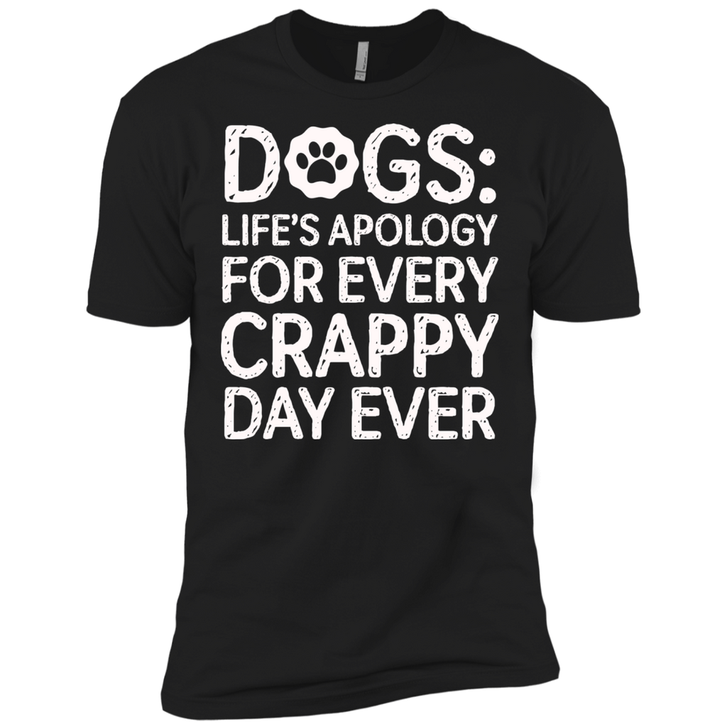 dogs- lifes apology for every crappy day ever T-Shirt