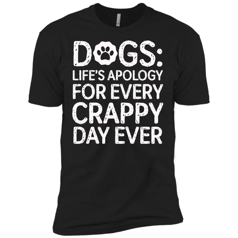 dogs- lifes apology for every crappy day ever T-Shirt