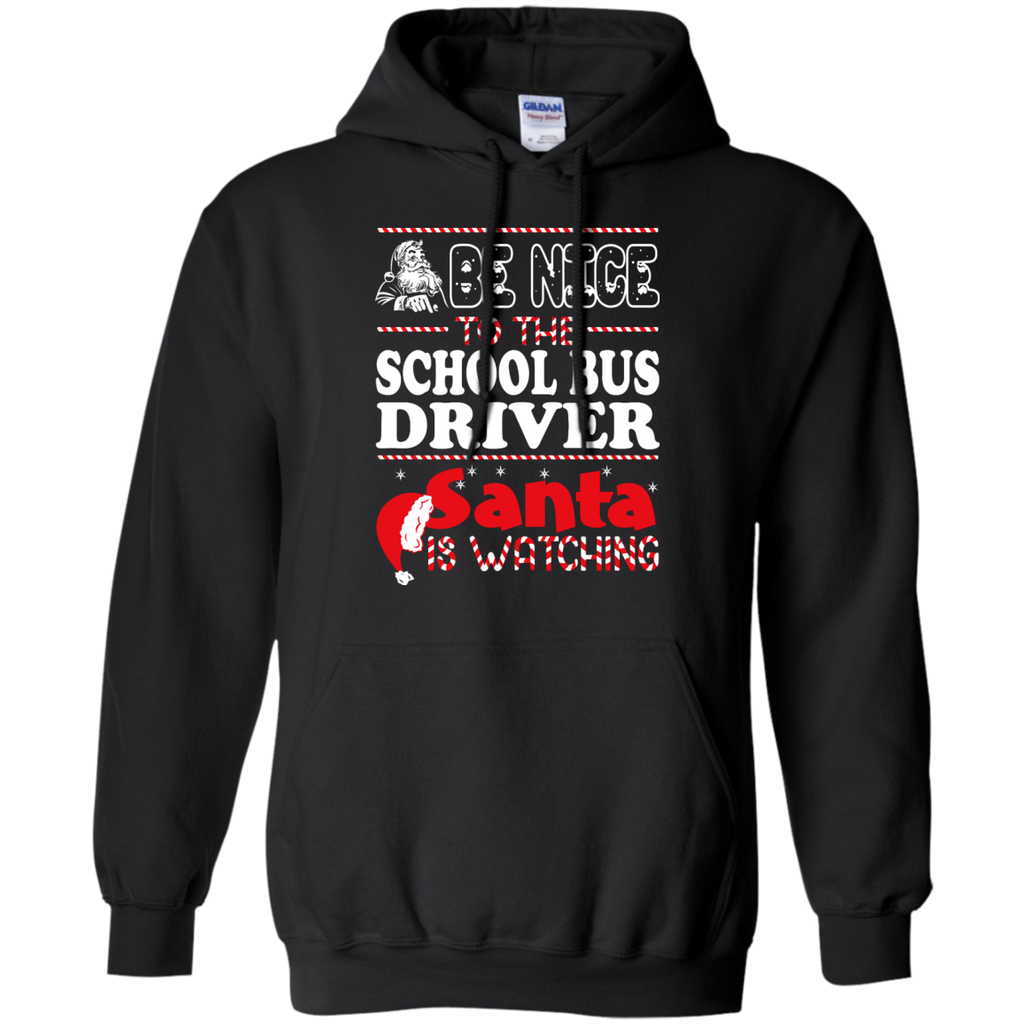 be nice to the school bus driver santa is watching - christmas T-Shirt