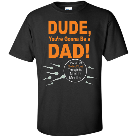 dude, you're gonna be a dad! T-Shirt