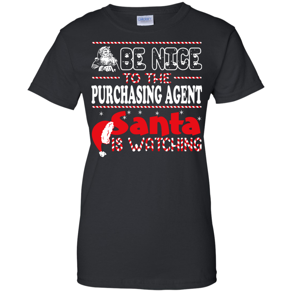 be nice to the purchasing agent santa is watching - christmas T-Shirt