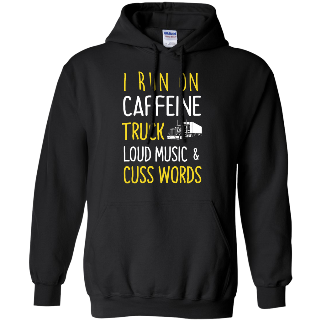 i run on caffeine truck loud music and cuss words T-Shirt