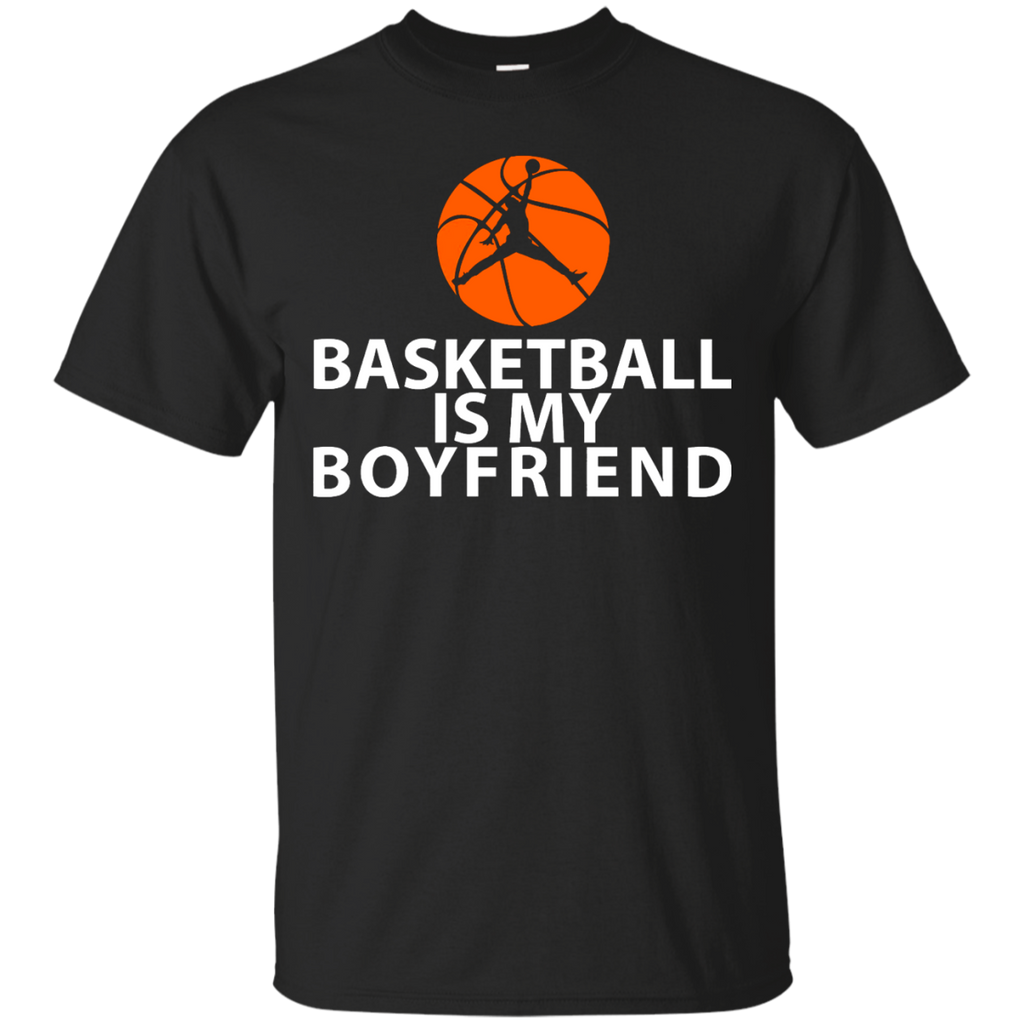 basketball is my boyfriend funny T-Shirt