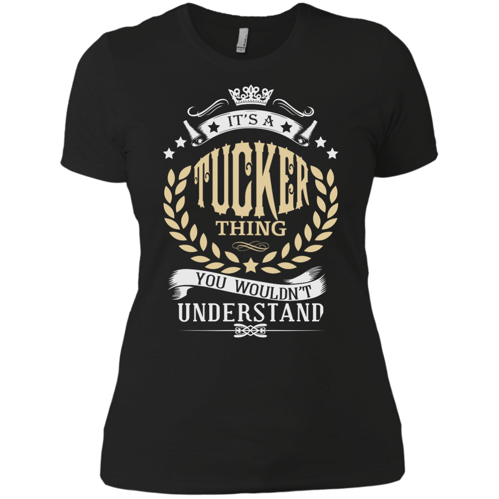 it’s a tucker thing you wouldn’t understand T-Shirt