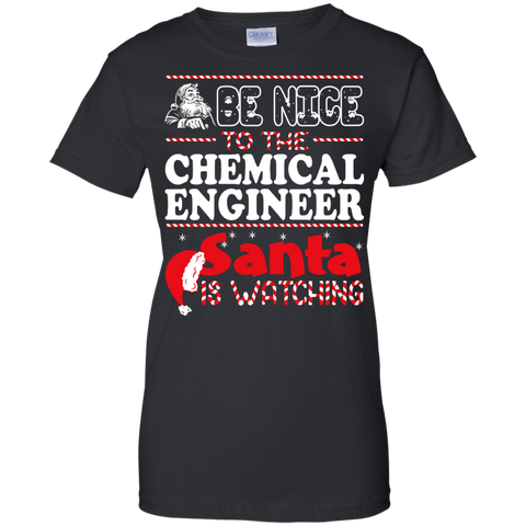 be nice to the chemical engineer santa is watching - christmas T-Shirt