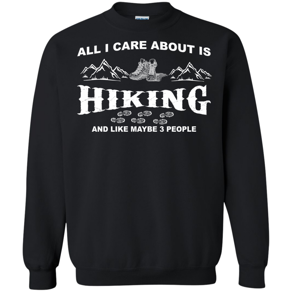 all i care about is hiking and like maybe 3 people T-Shirt
