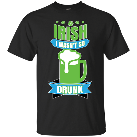 irish i wasn't so drunk T-Shirt