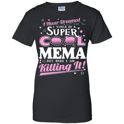 i never dreamed i would be a super cool mema but here i am killing it T-Shirt