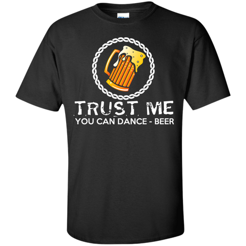 beer trust me you can dance funny t T-Shirt