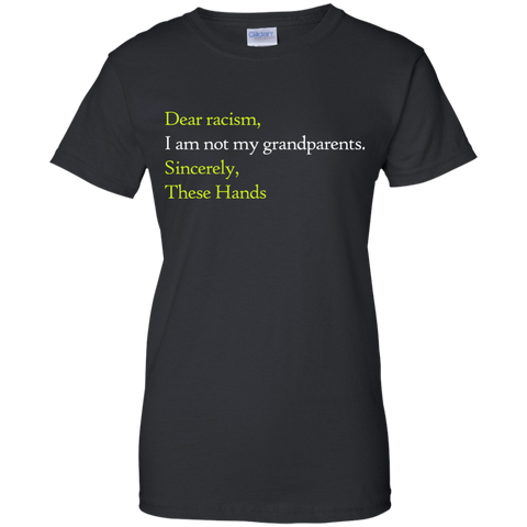 dear racism i am not my grandparents T-Shirt