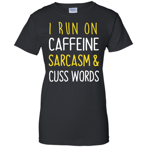 i run on caffeine sarcasm and cuss words T-Shirt