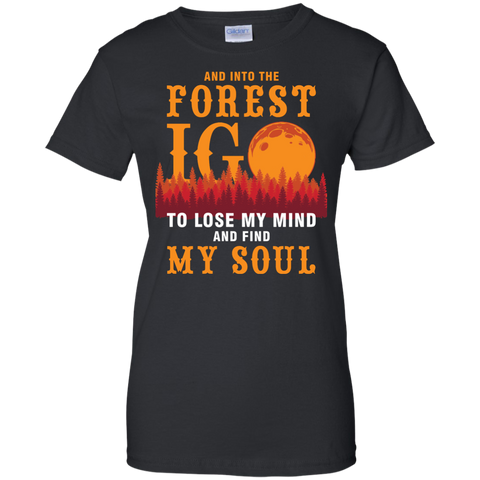 and into the forest i go to lose my mind and find my soul T-Shirt