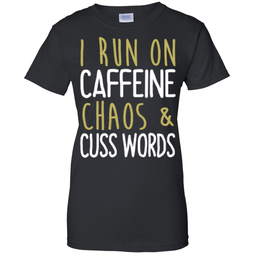 i run on caffeine chaos & cuss words T-Shirt