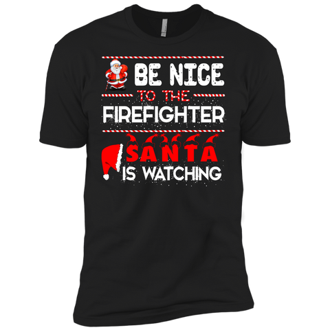 be nice to the firefighter santa is watching T-Shirt