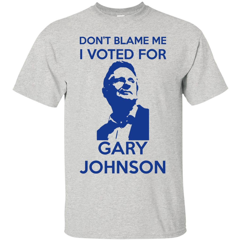 don't blame me. i voted for gary johnson T-Shirt