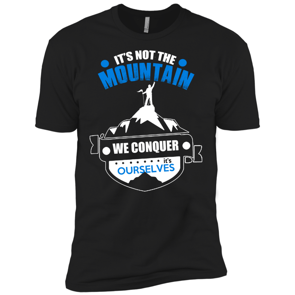 it is not the mountain, we conquer ourselves T-Shirt