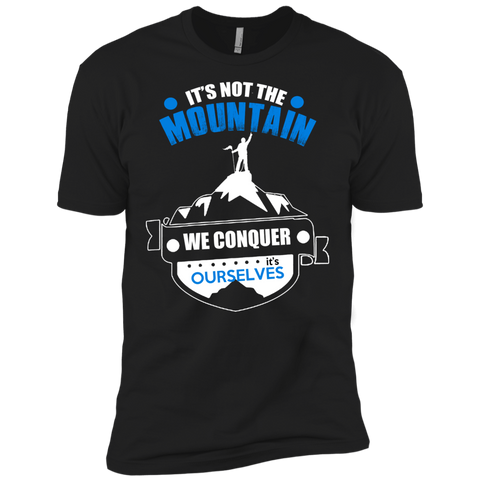 it is not the mountain, we conquer ourselves T-Shirt