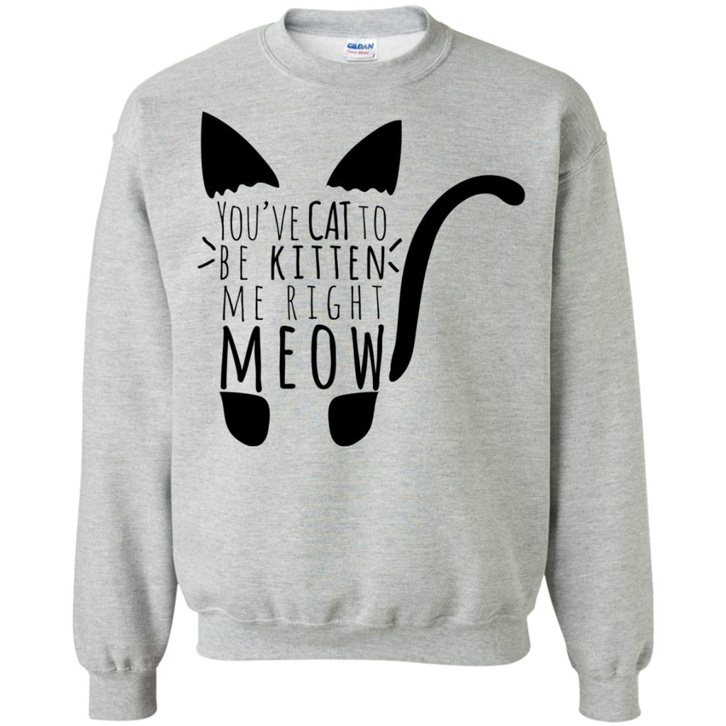 cat to be kitten me right meow text cat sweatshirt T-Shirt