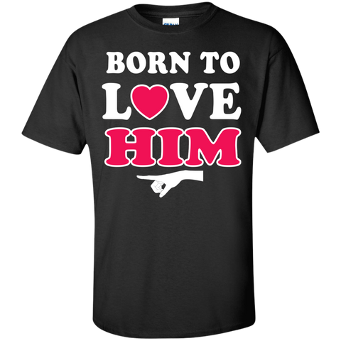 born to love him T-Shirt