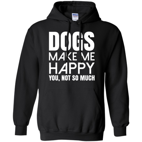 dogs make me happy. you, not so much T-Shirt