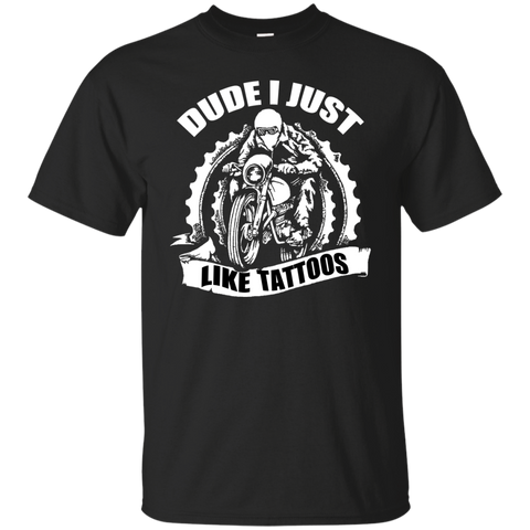 dude i just like tattoos T-Shirt