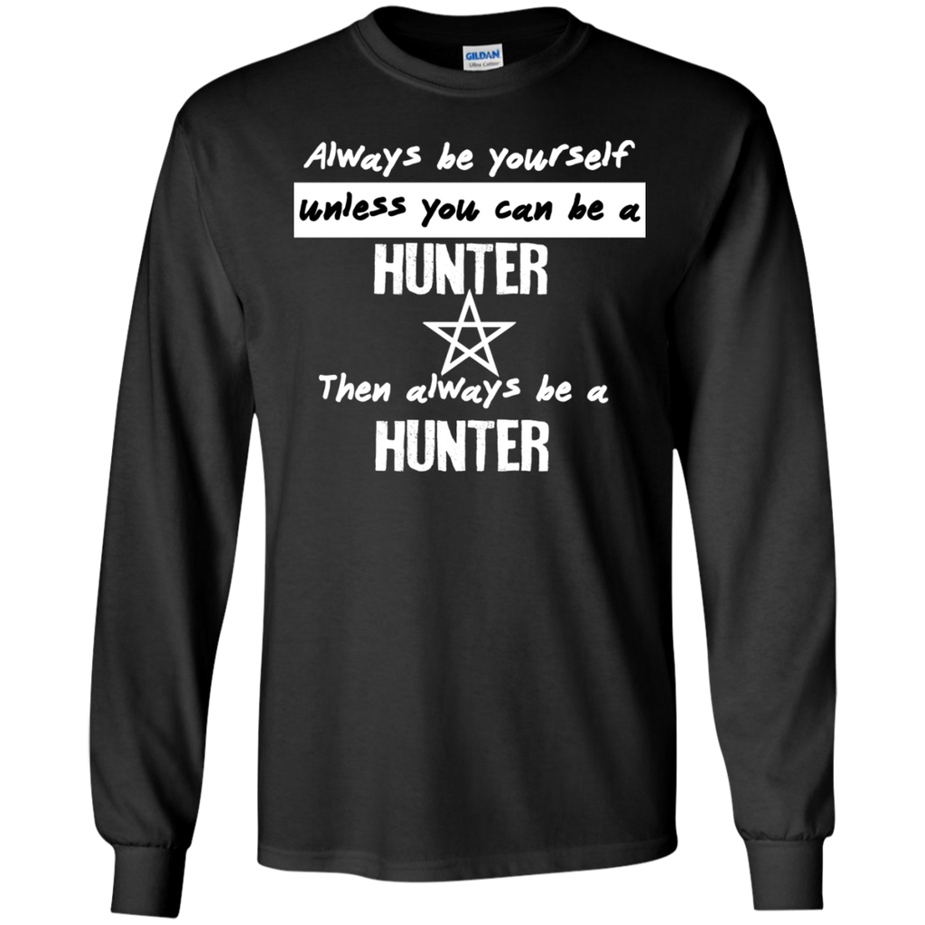 always be a hunter. matching family T-Shirt