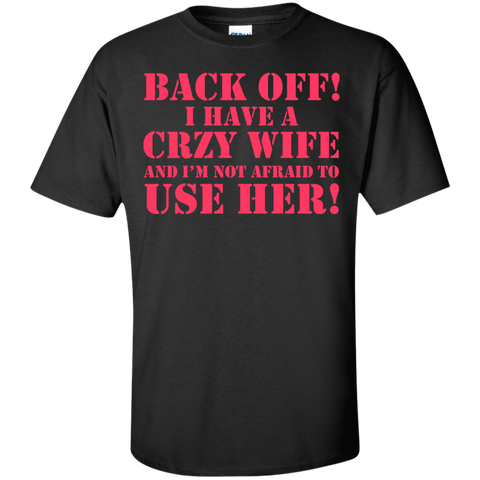 back off i have a crazy wife T-Shirt
