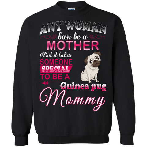 any woman ban be a mother but it takes someone special to be a guinea pug mommy T-Shirt