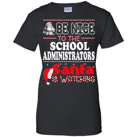 be nice to the school administrators santa is watching - christmas T-Shirt
