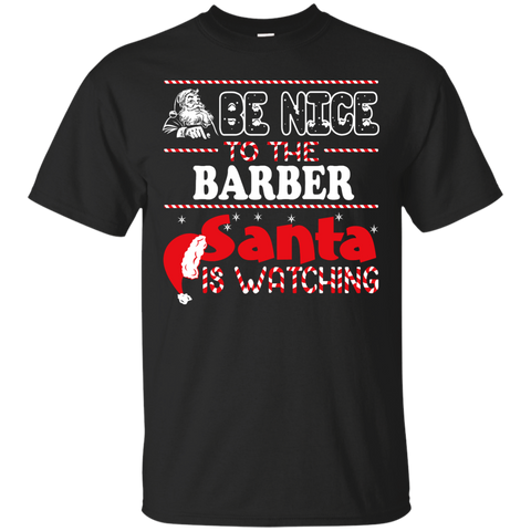 be nice to the barber santa is watching - christmas T-Shirt