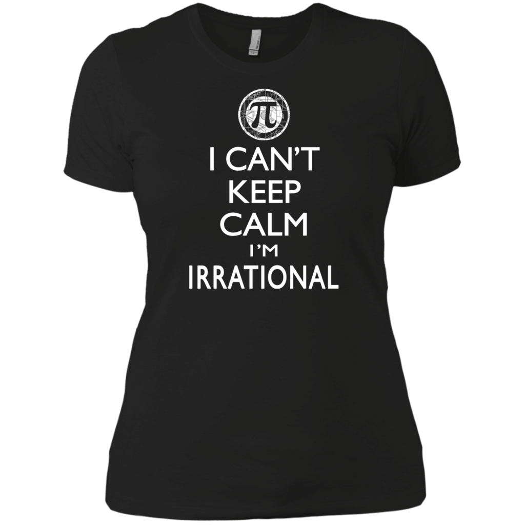 can't keep calm i'm irrational T-Shirt