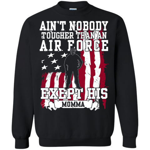 aint nobody tougher than an air force except his momma T-Shirt