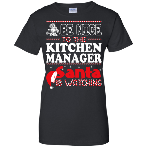be nice to the kitchen manager santa is watching - christmas T-Shirt