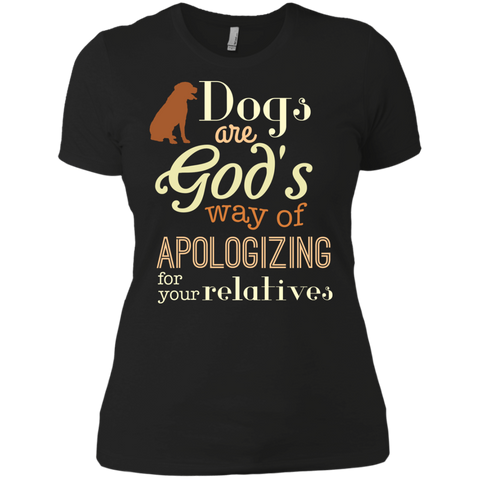 dogs are god's way of apologizing for your relatives T-Shirt