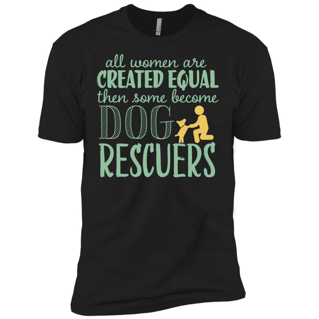 all woman are created equal then some become dog rescuers T-Shirt